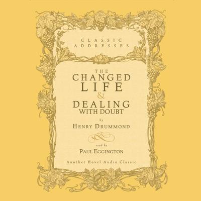 Changed Life and Dealing with Doubt by Henry Drummond audiobook