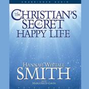 A Christian's Secret of a Happy Life by  Hannah Whitall Smith audiobook