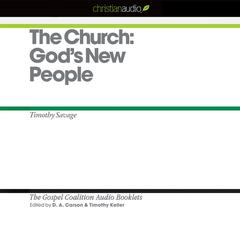 Church: God's New People by Timothy Savage audiobook