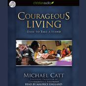 Courageous Living by  Michael C. Catt audiobook