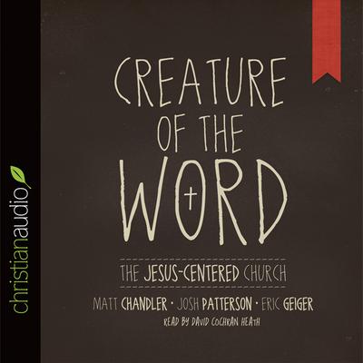 Creature of the Word by Matt Chandler audiobook