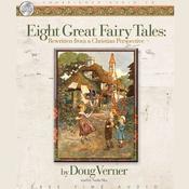 Eight Great Fairy Tales: From a Christian Perspective by  Doug Verner audiobook
