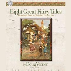 Eight Great Fairy Tales: From a Christian Perspective by Doug Verner audiobook