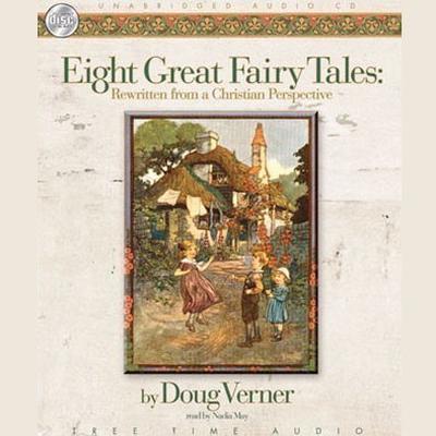 Eight Great Fairy Tales: From a Christian Perspective by Doug Verner audiobook