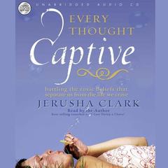 Every Thought Captive by Jerusha Clark audiobook