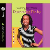 Experiencing the Joy by  Stephanie Perry Moore audiobook