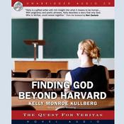 Finding God Beyond Harvard by  Kelly Monroe Kullberg audiobook