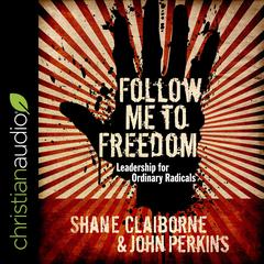 Follow Me to Freedom by Shane Claiborne audiobook