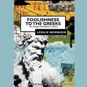 Foolishness to the Greeks by  Lesslie Newbigin audiobook