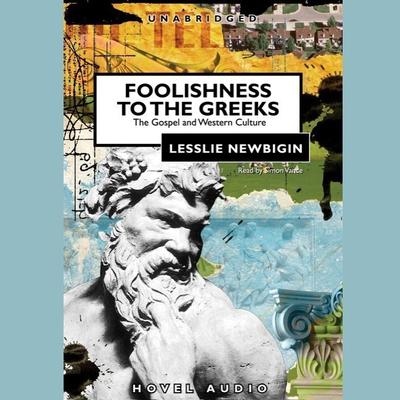 Foolishness to the Greeks by Lesslie Newbigin audiobook