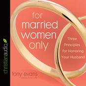 For Married Women Only by  Tony Evans audiobook