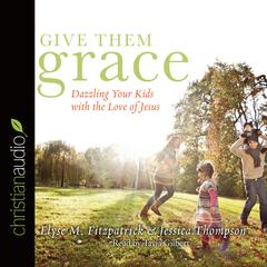 Give Them Grace by Elyse M. Fitzpatrick audiobook