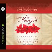 God is in The Manger by  Dietrich Bonhoeffer audiobook