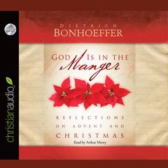 God is in The Manger by Dietrich Bonhoeffer audiobook