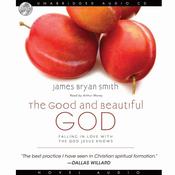 Good and Beautiful God by  James Bryan Smith audiobook