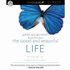 Good and Beautiful Life by James Bryan Smith audiobook