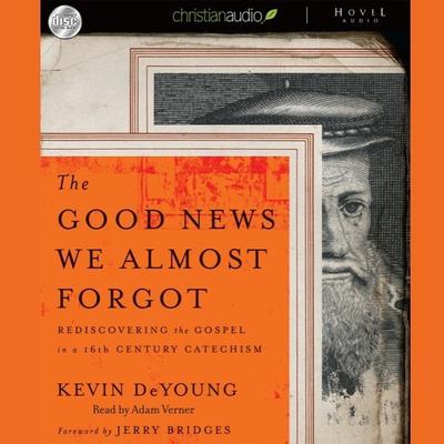 Good News We Almost Forgot by Kevin DeYoung audiobook