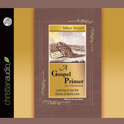 Gospel Primer for Christians by Milton Vincent audiobook