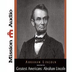 Greatest Americans Series: Abraham Lincoln by Abraham Lincoln audiobook