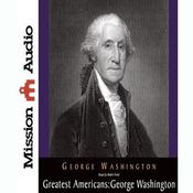 Greatest Americans Series: George Washington by  George Washington III audiobook