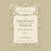 Greatest Thing in the World by  Henry Drummond audiobook