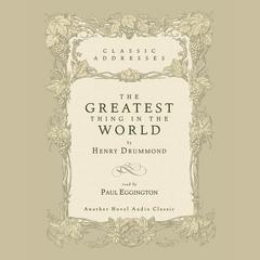 Greatest Thing in the World by Henry Drummond audiobook