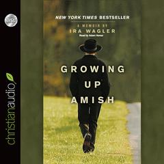 Growing Up Amish by Ira Wagler audiobook
