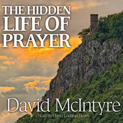 Hidden Life of Prayer by David McIntyre audiobook