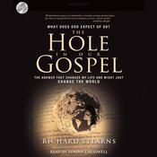 Hole in Our Gospel by  Richard Stearns audiobook