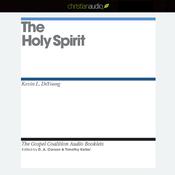 Holy Spirit by  Kevin L. DeYoung audiobook