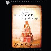 How Good Is Good Enough? by  Andy Stanley audiobook