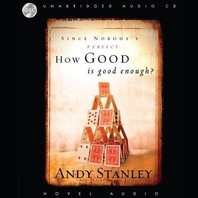 How Good Is Good Enough? by Andy Stanley audiobook