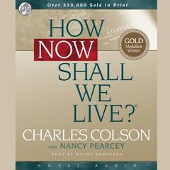 How Now Shall We Live by Charles Colson audiobook