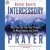 Intercessory Prayer by  Dutch Sheets audiobook