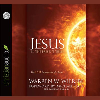 Jesus in the Present Tense by Warren Wiersbe audiobook
