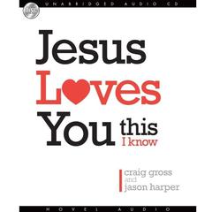 Jesus Loves You...This I Know by Craig Gross audiobook