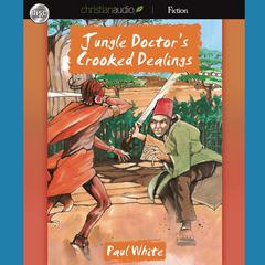 Jungle Doctor's Crooked Dealings by Paul White audiobook