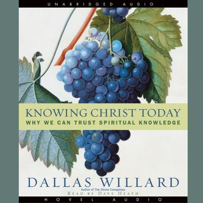 Knowing Christ Today by Dallas Willard audiobook