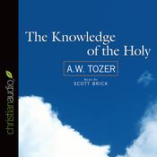 Knowledge of the Holy by  A. W. Tozer audiobook
