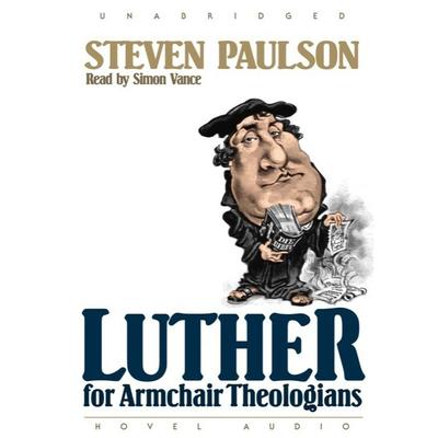 Luther for Armchair Theologians by Stephen Paulson audiobook
