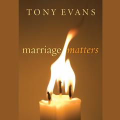 Marriage Matters by Tony Evans audiobook
