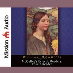 McGuffey's Eclectic Readers: Fourth by William McGuffey audiobook
