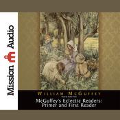 McGuffey's Eclectic Readers: Primer and First by  William McGuffey audiobook