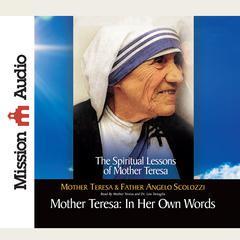 Mother Teresa: In Her Own Words by Lou Tartaglia audiobook