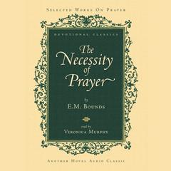 Necessity of Prayer by E. M. Bounds audiobook