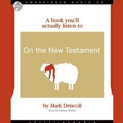 On the New Testament by Mark Driscoll audiobook