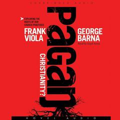 Pagan Christianity by Frank Viola audiobook