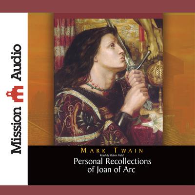 Personal Recollections of Joan of Arc by Mark Twain audiobook