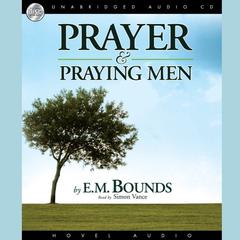 Prayer and Praying Men by E. M. Bounds audiobook