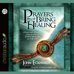Prayers that Bring Healing by John Eckhardt audiobook
